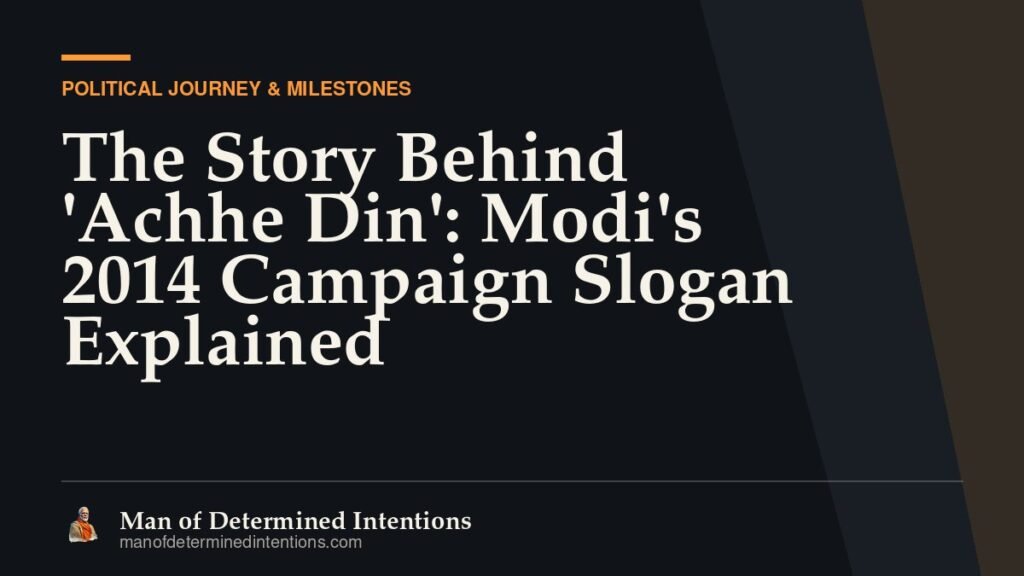 The Story Behind ‘Achhe Din’: Modi’s 2014 Campaign Slogan Explained