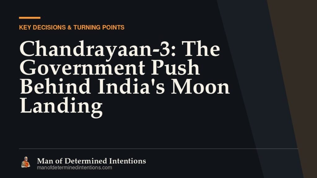 Chandrayaan-3: The Government Push Behind India’s Moon Landing