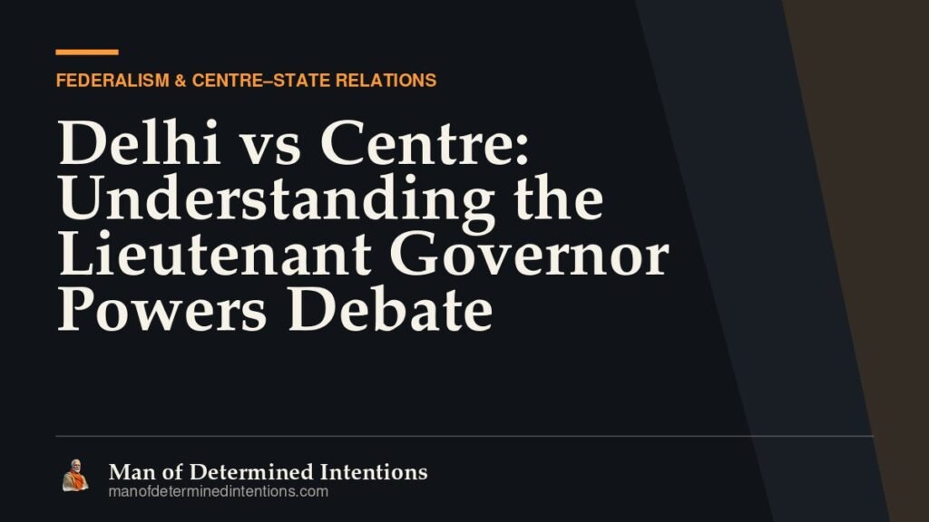 Delhi vs Centre: Understanding the Lieutenant Governor Powers Debate