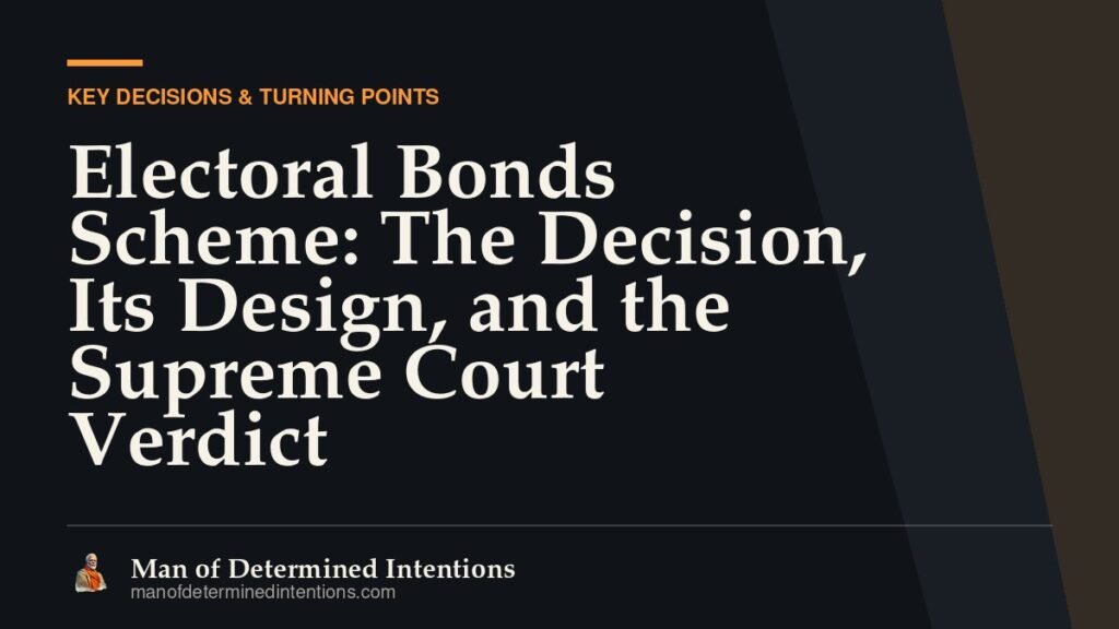 Electoral Bonds Scheme: The Decision, Its Design, and the Supreme Court Verdict