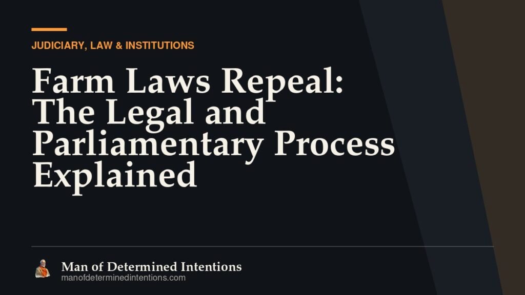 Farm Laws Repeal: The Legal and Parliamentary Process Explained