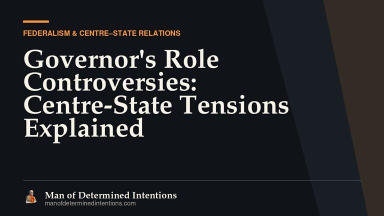 Governor’s Role Controversies: Centre-State Tensions Explained