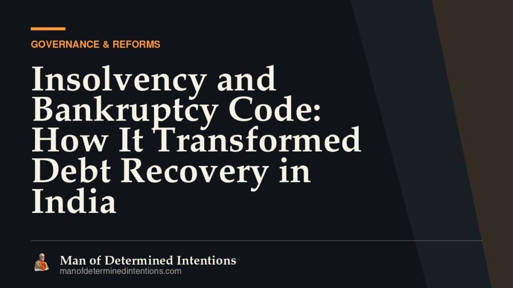 Insolvency and Bankruptcy Code: How It Transformed Debt Recovery in India