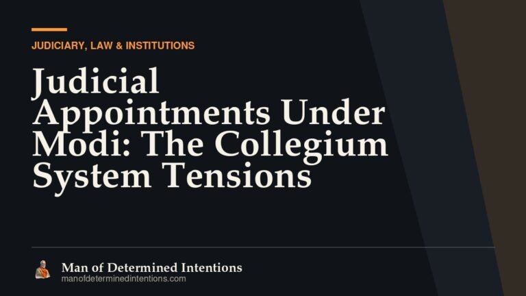 Judicial Appointments Under Modi: The Collegium System Tensions
