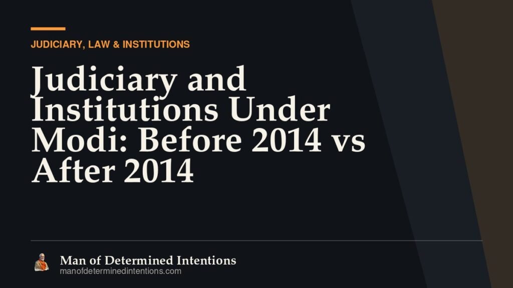 Judiciary and Institutions Under Modi: Before 2014 vs After 2014