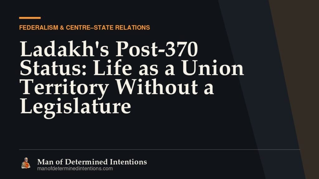 Ladakh’s Post-370 Status: Life as a Union Territory Without a Legislature
