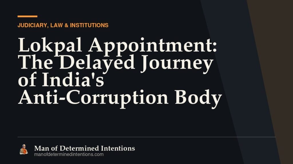 Lokpal Appointment: The Delayed Journey of India’s Anti-Corruption Body