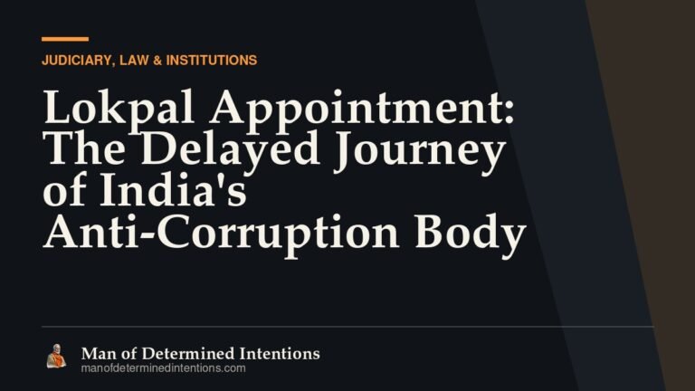 Lokpal Appointment: The Delayed Journey of India’s Anti-Corruption Body