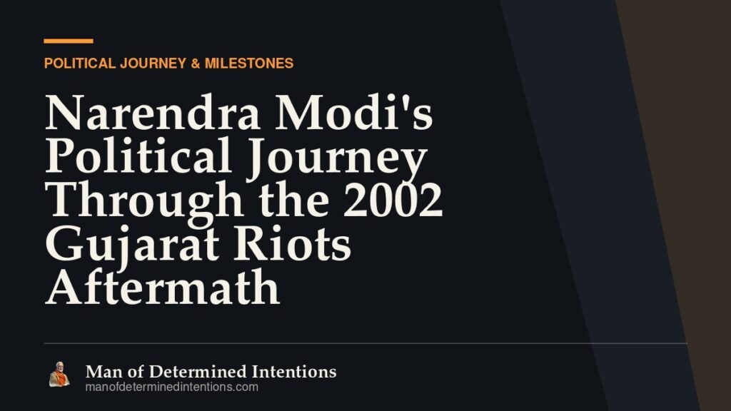 Narendra Modi’s Political Journey Through the 2002 Gujarat Riots Aftermath