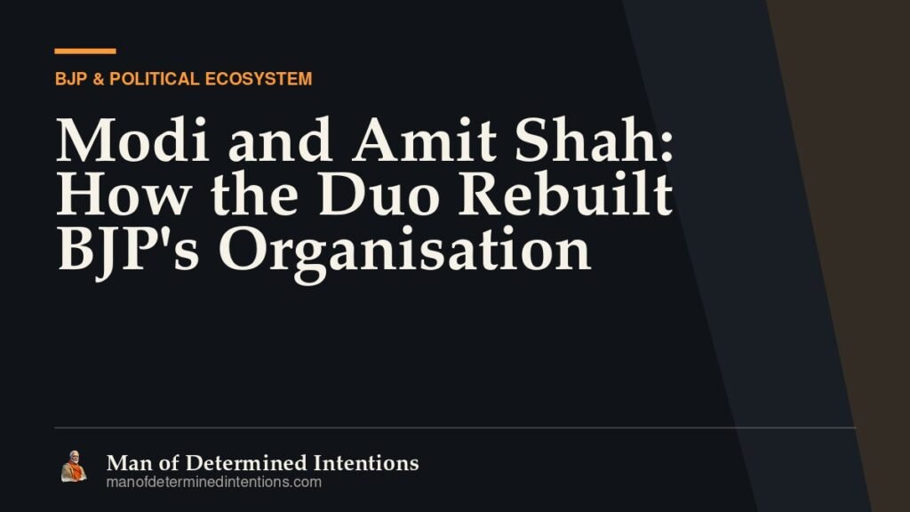 Modi and Amit Shah: How the Duo Rebuilt BJP’s Organisation