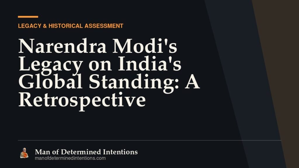 Narendra Modi’s Legacy on India’s Global Standing: A Retrospective