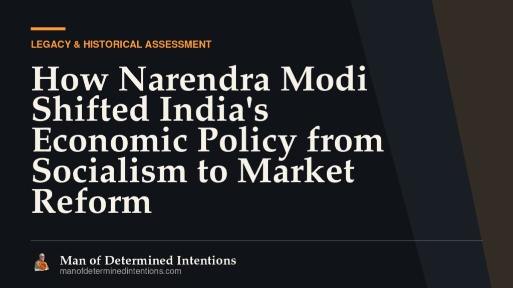 How Narendra Modi Shifted India’s Economic Policy from Socialism to Market Reform