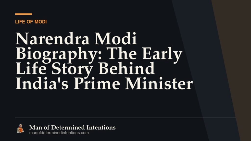 Narendra Modi Biography: The Early Life Story Behind India’s Prime Minister