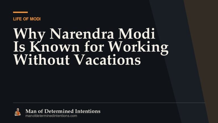 Why Narendra Modi Is Known for Working Without Vacations