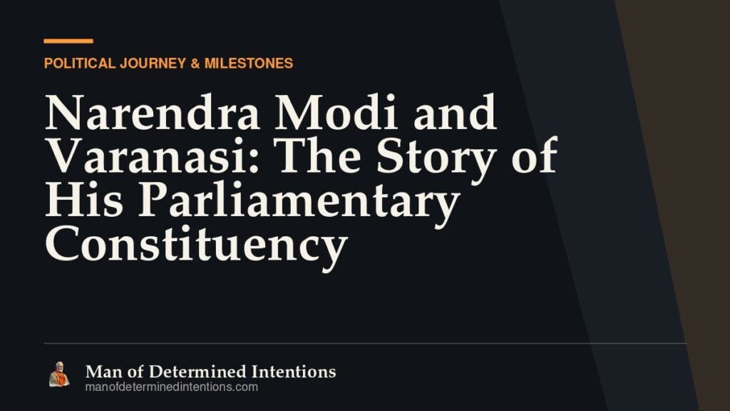 Narendra Modi and Varanasi: The Story of His Parliamentary Constituency