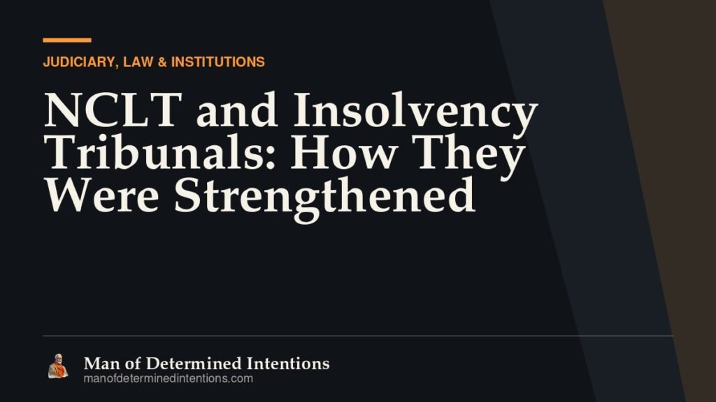 NCLT and Insolvency Tribunals: How They Were Strengthened