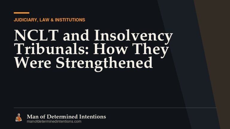 NCLT and Insolvency Tribunals: How They Were Strengthened