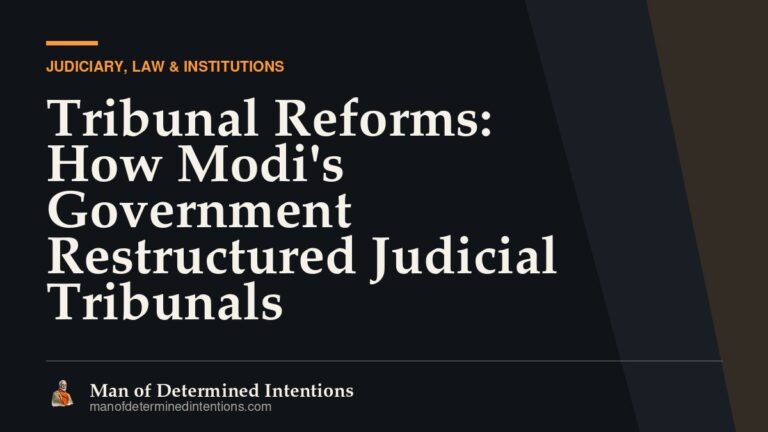 Tribunal Reforms: How Modi’s Government Restructured Judicial Tribunals