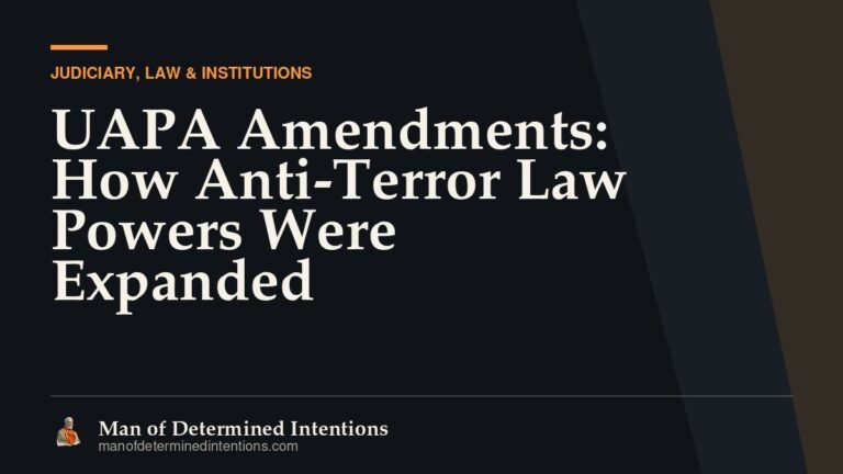 UAPA Amendments: How Anti-Terror Law Powers Were Expanded