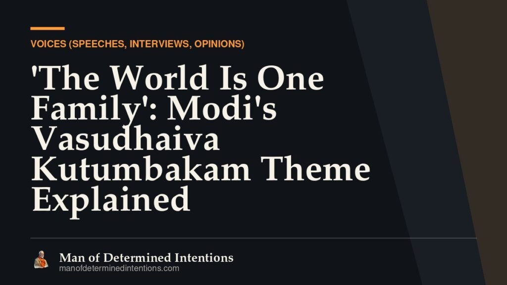 ‘The World Is One Family’: Modi’s Vasudhaiva Kutumbakam Theme Explained