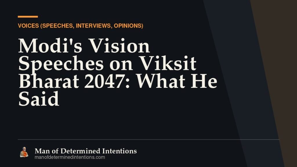 Modi’s Vision Speeches on Viksit Bharat 2047: What He Said